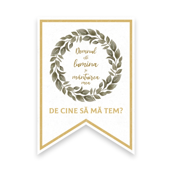 “Domnul este lumina și mântuirea mea. De cine să mă tem?”

Psalm 27: 1