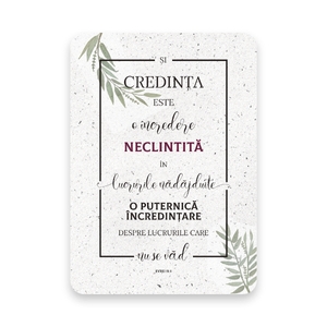 “Și credința este o încredere neclintită în lucrurile nădăjduite, o puternică încredințare despre lucrurile care nu se văd.”

Evrei 11: 1