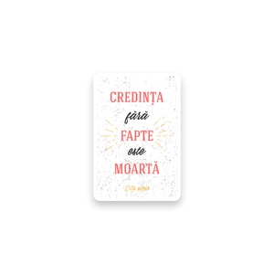 “... credința fără fapte este moartă.”

Iacov 2: 26